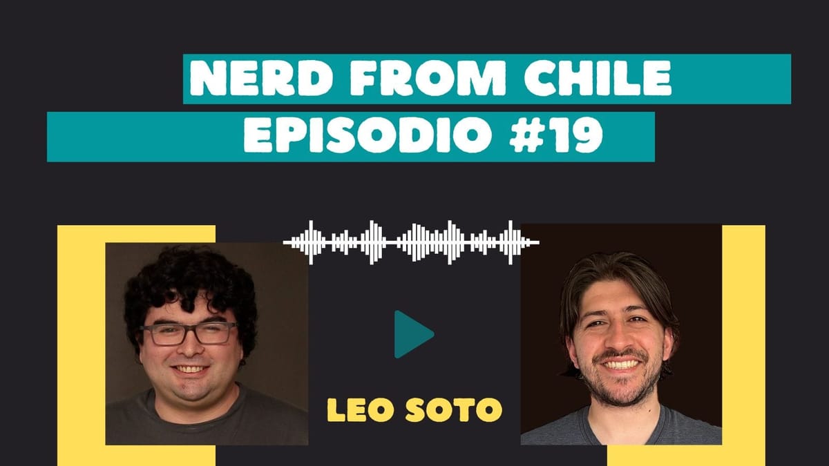 Nerd From Chile Podcast #19: Leo Soto