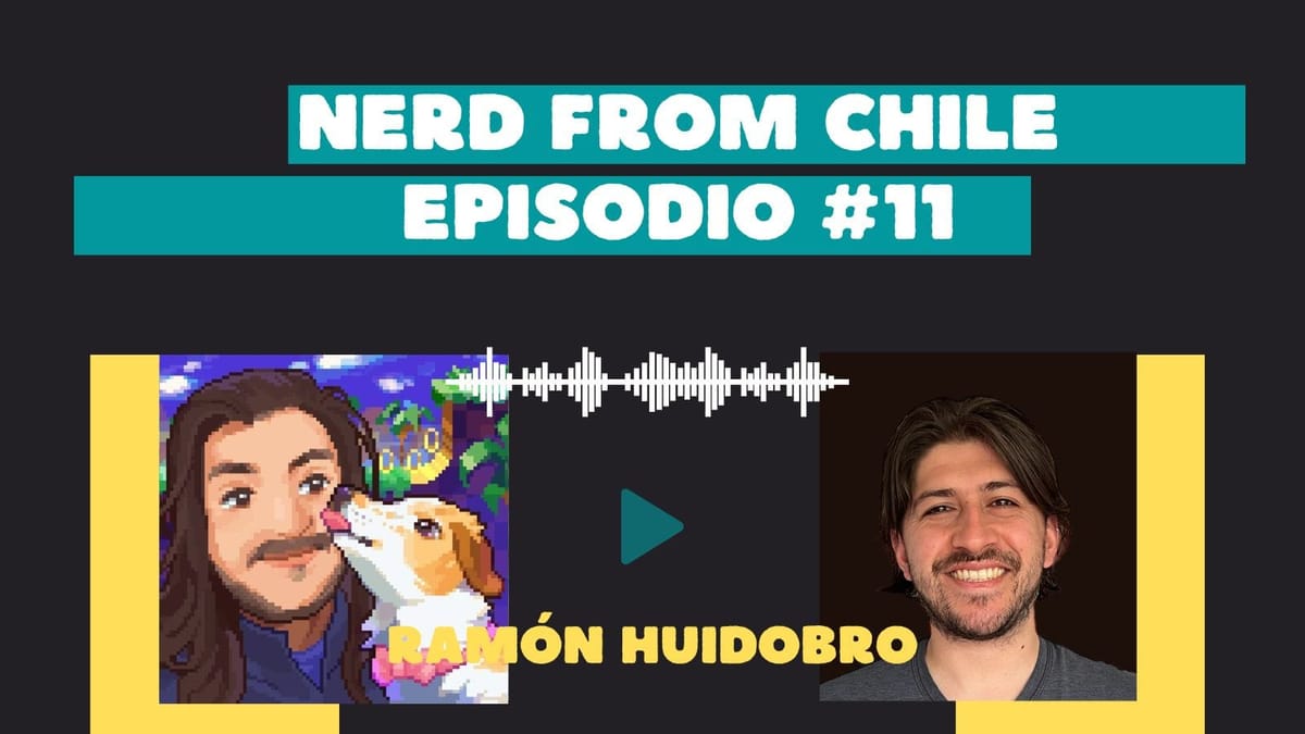 Nerd From Chile Podcast #11: Ramón Huidobro - "La importancia de las comunidades y el mundo DevRel"