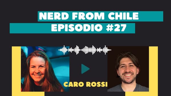 Nerd From Chile Podcast #27: Caro Rossi (WSA)